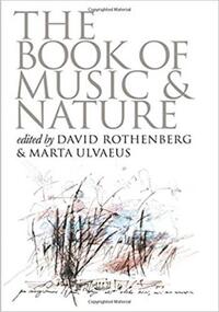 Book Cover for The Book of Music and Nature by David Rothenberg, Marta Ulvaeus