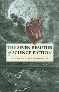 Book Cover for The Seven Beauties of Science Fiction by Istvan CsicseryRonay
