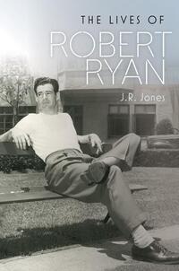 Book Cover for The Lives of Robert Ryan by JR Jones