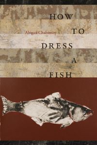 Book Cover for How to Dress a Fish by Abigail Chabitnoy