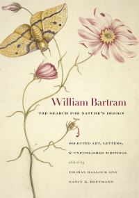 Book Cover for William Bartram, the Search for Nature's Design by Thomas Hallock, Nancy E Hoffmann, Joel T Fry
