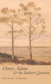 Book Cover for Henry Adams and the Southern Question by Michael OBrien