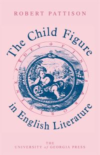 Book Cover for The Child Figure in English Literature by Robert Pattison