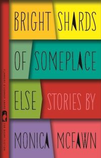 Book Cover for Bright Shards of Someplace Else by Monica McFawn