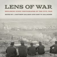 Book Cover for Lens of War by J Matthew Gallman, Gary W Gallagher