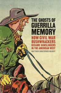 Book Cover for The Ghosts of Guerrilla Memory by Matthew C Hulbert