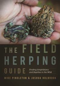 Book Cover for The Field Herping Guide by Mike Pingleton, Joshua Holbrook