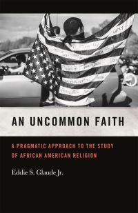 Book Cover for An Uncommon Faith by Eddie S Glaude