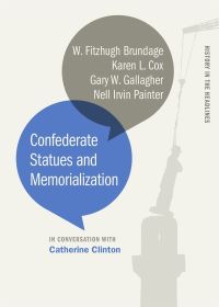 Book Cover for Confederate Statues and Memorialization by Catherine Clinton