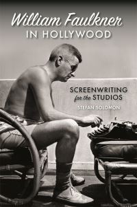 Book Cover for William Faulkner in Hollywood by Stefan Solomon