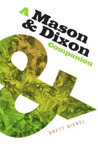Book Cover for A Mason & Dixon Companion by Brett Biebel