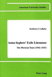 Book Cover for Anna Seghers' Exile Literature by Kathleen J LaBahn
