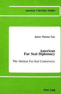 Book Cover for American Fur Seal Diplomacy by James Thomas Gay