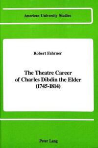 Book Cover for The Theatre Career of Charles Dibdin the Elder (1745-1814) by Robert Fahrner