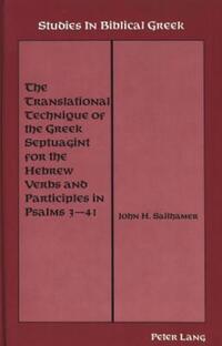 Book Cover for The Translational Technique of the Greek Septuagint for the Hebrew Verbs and Participles in Psalms 3-41 by John Sailhamer
