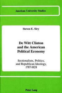 Book Cover for De Witt Clinton and the American Political Economy by Steven E Siry