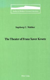 Book Cover for The Theater of Franz Xaver Kroetz by Ingeborg C Walther