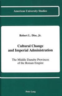 Book Cover for Cultural Change and Imperial Administration by Robert L Dise