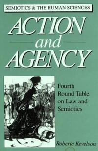 Book Cover for Action and Agency by Round Table on Law and Semiotics, Roberta Kevelson