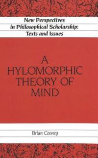 Book Cover for A Hylomorphic Theory of Mind by Brian Cooney
