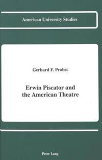 Book Cover for Erwin Piscator and the American Theatre by Gerhard F Probst