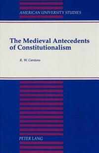 Book Cover for The Medieval Antecedents of Constitutionalism by R W Carstens