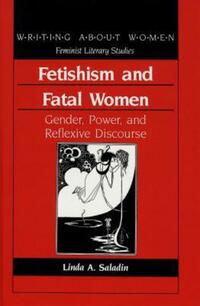 Book Cover for Fetishism and Fatal Women by Linda Saladin