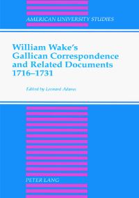 Book Cover for William Wake's Gallican Correspondence and Related Documents, 1716-1731 by Leonard Adams