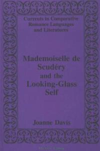 Book Cover for Mademoiselle De Scudéry and the Looking-Glass Self by Joanne Davis