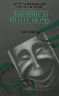 Book Cover for Theatrical Reflections by Bert Cardullo