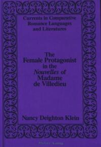 Book Cover for The Female Protagonist in the Nouvelles of Madame De Villedieu by Nancy Deighton Klein