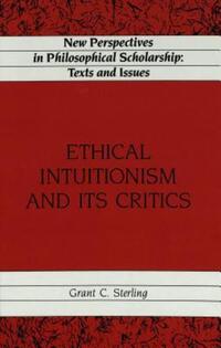 Book Cover for Ethical Intuitionism and Its Critics by Grant C Sterling