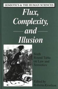 Book Cover for Flux, Complexity, and Illusion by Round Table on Law and Semiotics, Roberta Kevelson