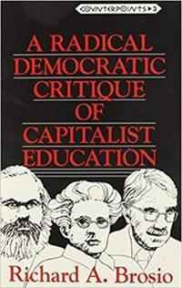 Book Cover for A Radical Democratic Critique of Capitalist Education by Richard A Brosio