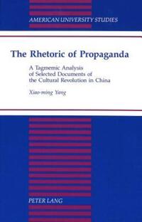 Book Cover for The Rhetoric of Propaganda by Xiaoming Yang