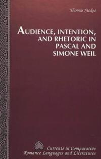 Book Cover for Audience, Intention, and Rhetoric in Pascal and Simone Weil by Thomas Stokes