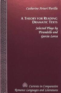Book Cover for A Theory for Reading Dramatic Texts by Catherine Arturi Parilla