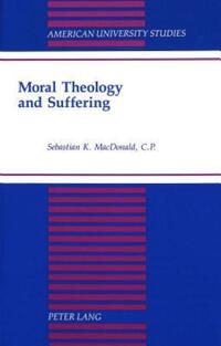 Book Cover for Moral Theology and Suffering by Sebastian K MacDonald