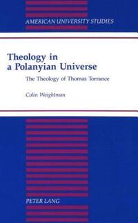 Book Cover for Theology in a Polanyian Universe by Colin Weightman