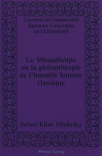 Book Cover for Le Misanthrope, Ou, La Philanthropie De L'honnête Homme Classique by Salwa Mishriky