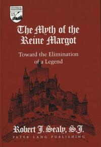 Book Cover for The Myth of the Reine Margot by Robert J Sealy