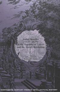 Book Cover for André Morellet (1727-1819) in the Republic of Letters and the French Revolution by Jeffrey Merrick, Dorothy Medlin