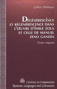 Book Cover for Dégénérescence Et Régénérescence Dans L'oeuvre d'Émile Zola Et Celle De Manuel Zeno Gandía by Gilbert Darbouze