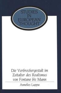 Book Cover for Die Verbrechergestalt Im Zeitalter Des Realismus Von Fontane Bis Mann by Annelies Luppa