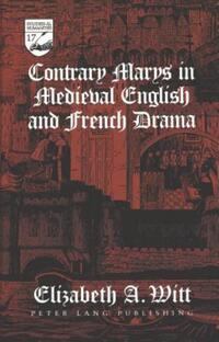 Book Cover for Contrary Marys in Medieval English and French Drama by Elizabeth A Witt
