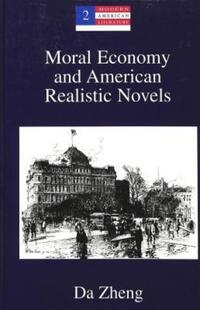 Book Cover for Moral Economy and American Realistic Novels by Da Zheng