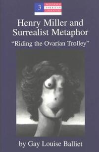 Book Cover for Henry Miller and Surrealist Metaphor by Gay Louise Balliet