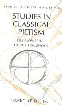 Book Cover for Studies in Classical Pietism by Harry Yeide