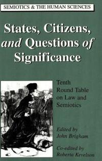 Book Cover for States, Citizens, and Questions of Significance by Round Table on Law and Semiotics, John Brigham, Roberta Kevelson
