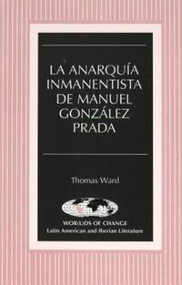 Book Cover for La Anarquía Inmanentista De Manuel González Prada by Thomas Ward